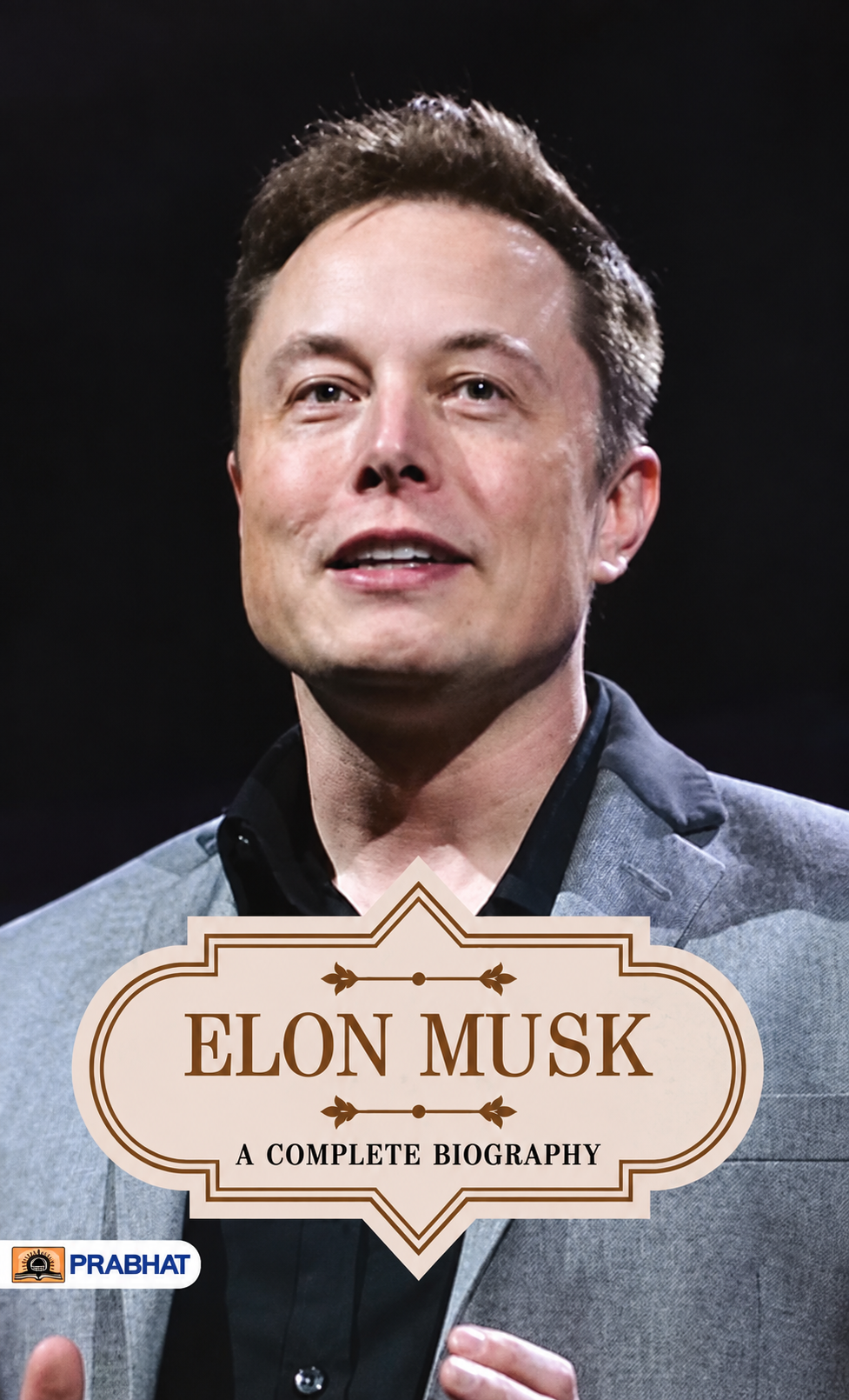 Elon Musk A Complete Biography